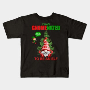 I Was Gnomenated To Be An Elf, Funny Christmas Gnome, Gnomes Christmas, Gift For Kids, Gift For Children, Gift For Her, Gift For Him Kids T-Shirt